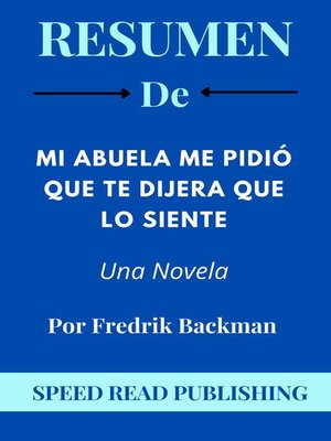 cover image of Resumen De Mi Abuela Me Pidió Que Te Dijera Que Lo Siente Por Fredrik Backman Una Novela